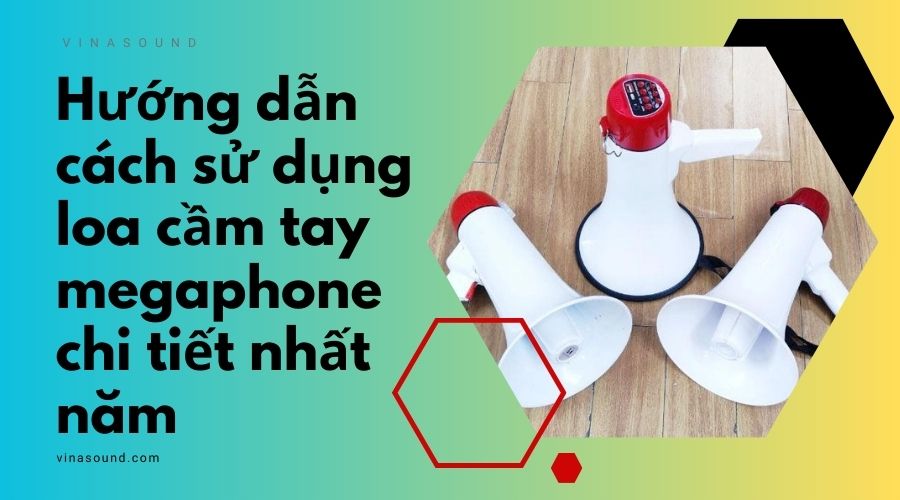 cách sử dụng loa cầm tay megaphone